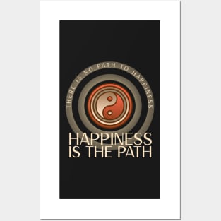 There is no path to happiness, happiness is the path Posters and Art